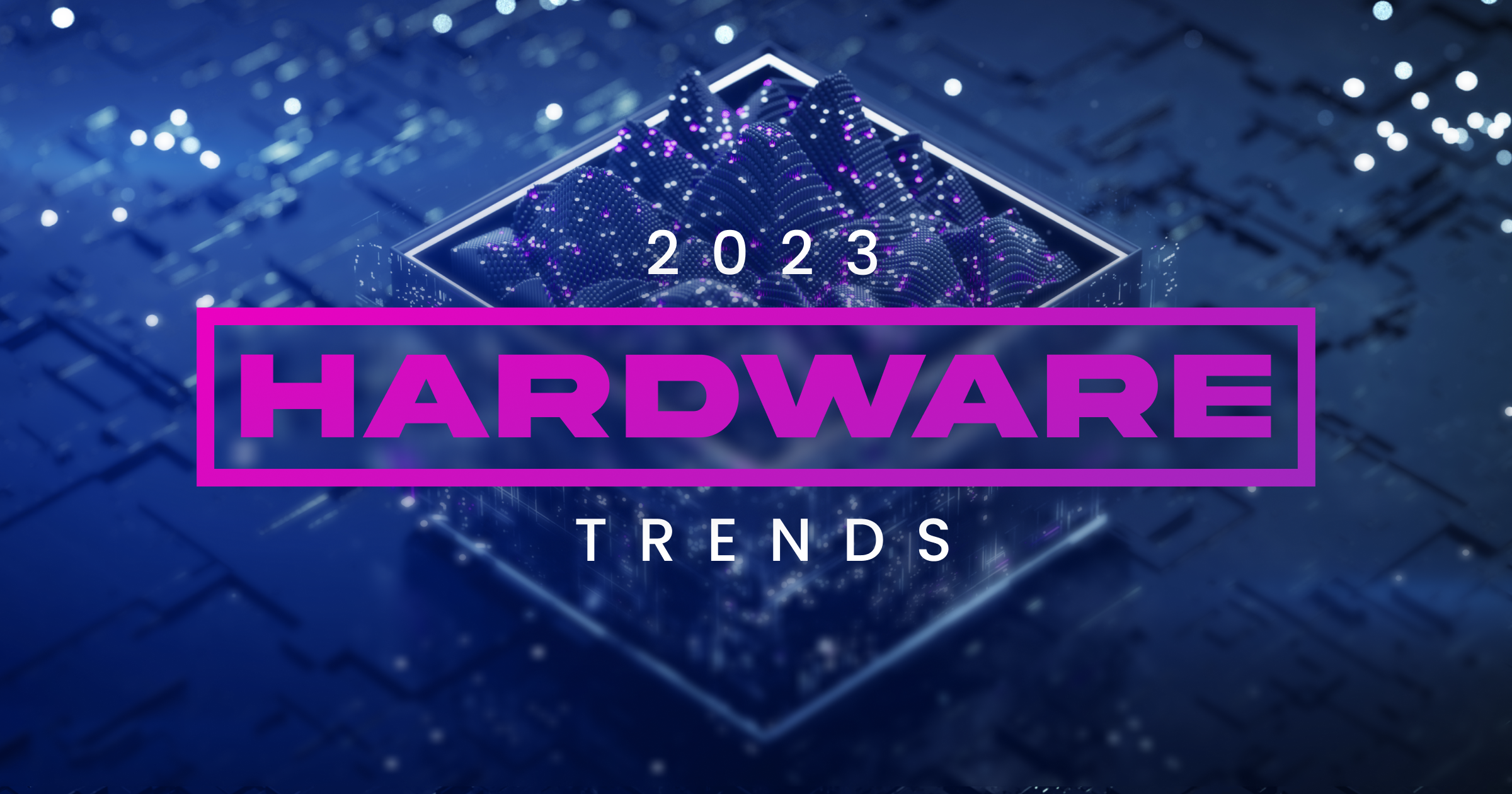 The 2023 Data Center Hardware Trends You Need to Watch