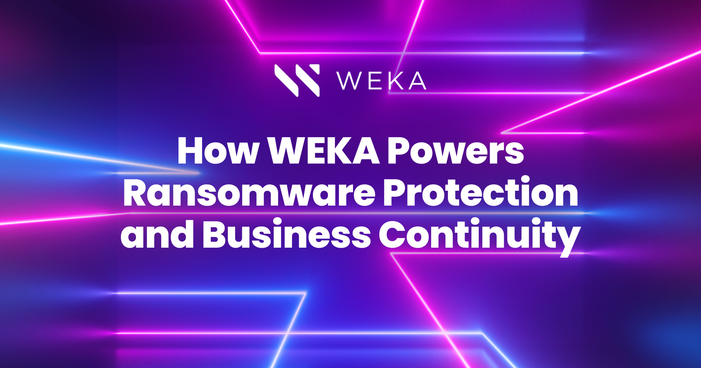 How WEKA Powers Ransomware Protection and Business Continuity