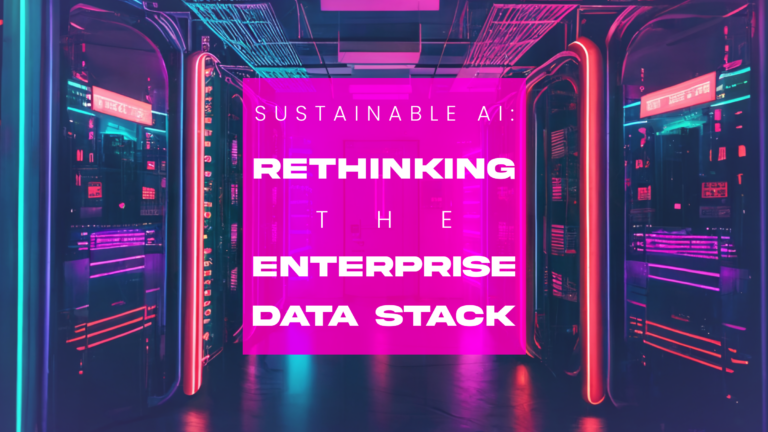 How Do We Improve AI and Sustainability? Start by Rethinking the Modern Data Stack