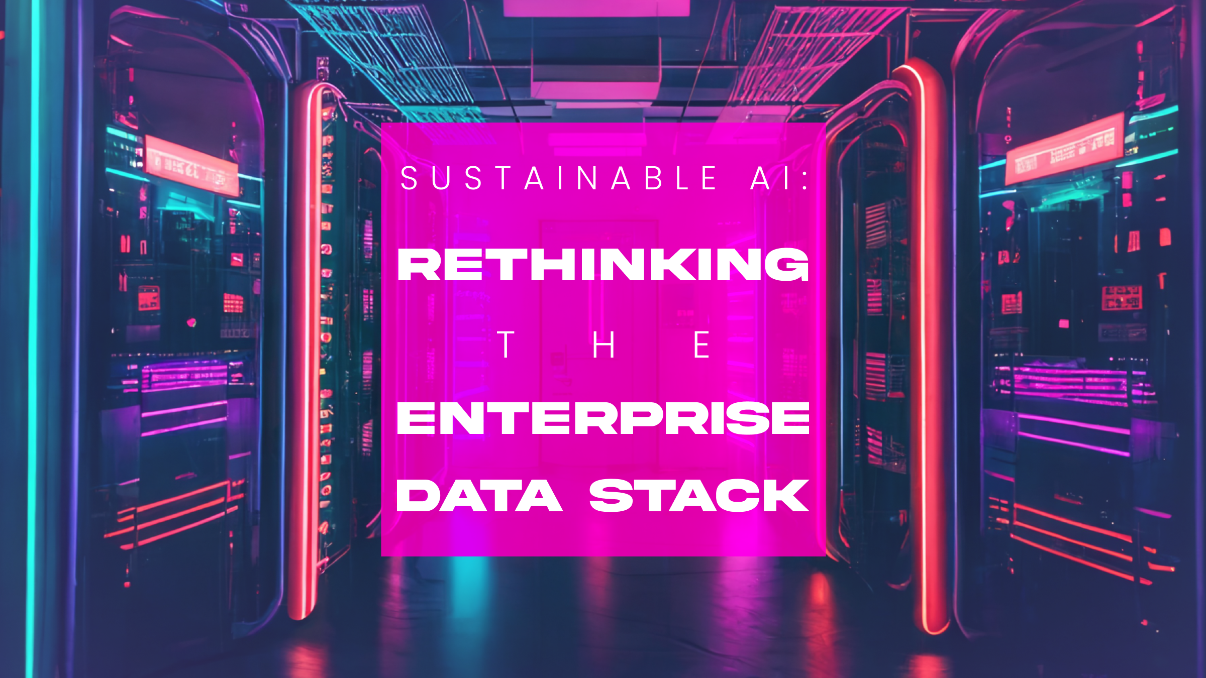 How Do We Make AI More Sustainable? Start by Rethinking the Enterprise Data Stack