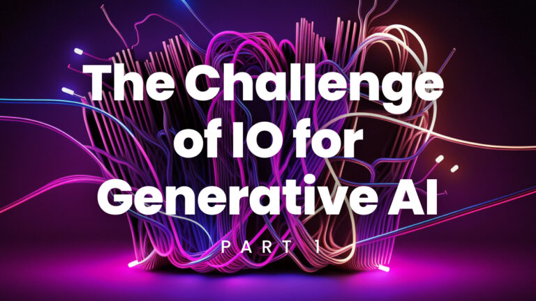 The Challenge of IO for Generative AI: Part 1
