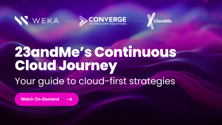 23andMe’s Continuous Cloud Journey: Featuring WEKA & Converge Technologies