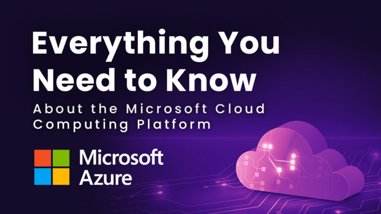 Microsoft Azure: Everything You Need to Know About the Microsoft Cloud Computing Platform