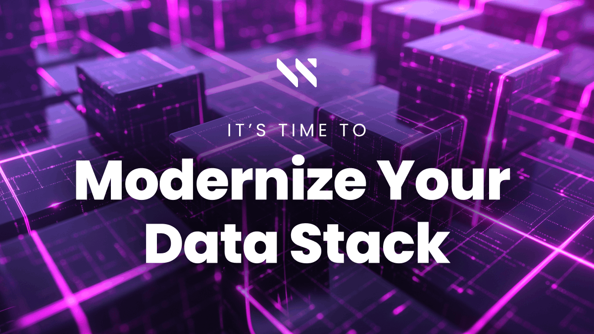 If You Were Waiting For a Sign That It’s Time to Modernize Your Data Stack, This Is It.