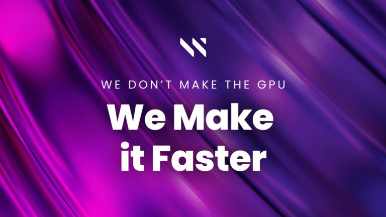 We Don’t Make the GPU, We Make it Faster.