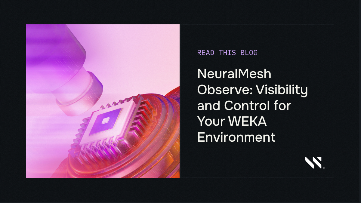 NeuralMesh Observe: Visibility and Control for Your WEKA Environment
