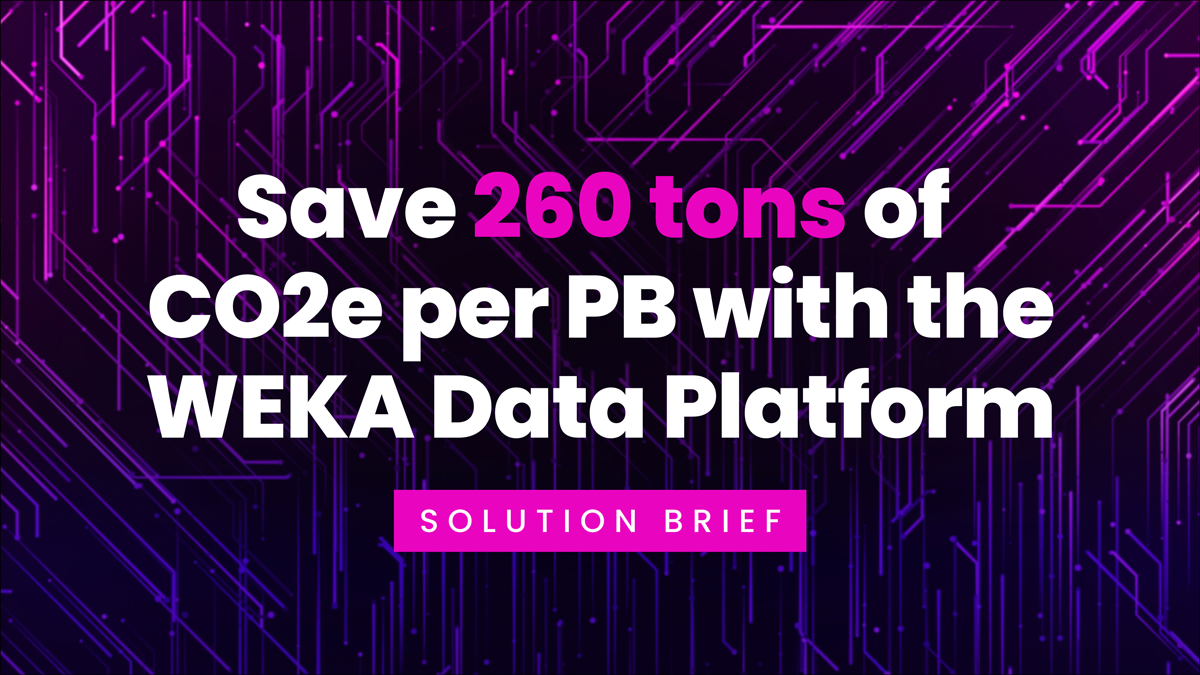 Save 260 tons of CO<sub>2</sub>e per PB with the WEKA Data Platform