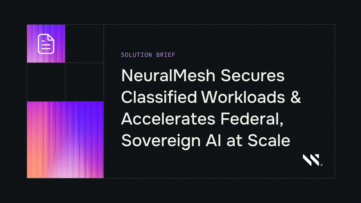 NeuralMesh Secures Classified Workloads & Accelerates Federal, Sovereign AI at Scale